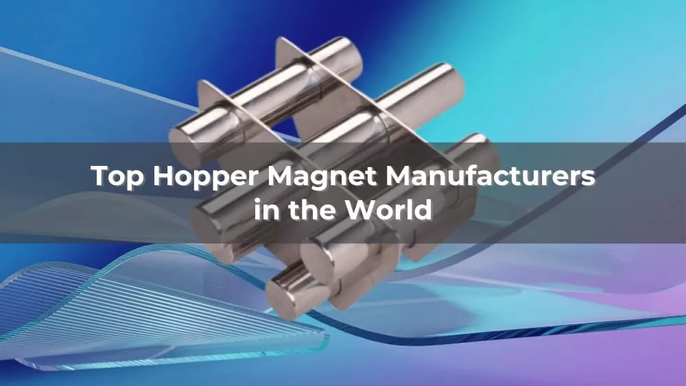 Top 10 Hopper Magnet Manufacturers in the World 2026